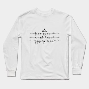 free spirit, wild heart, gypsy soul Long Sleeve T-Shirt